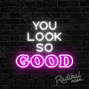 You look so good #2 Neon Sign