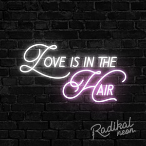 Neon sign: Love is in the Hair #2 Neon Sign