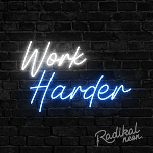 Neon sign: Work Harder Neon Sign