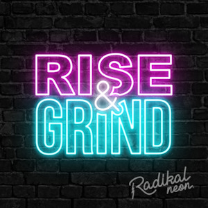 Rise & Grind Neon Sign