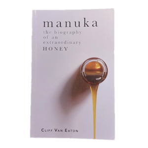 Manuka: The biography - Hive World written by Cliff Van Eaton