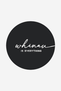 Whanau is Everything - Black