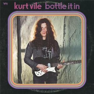 Kurt Vile - Bottle It In (Vinyl)