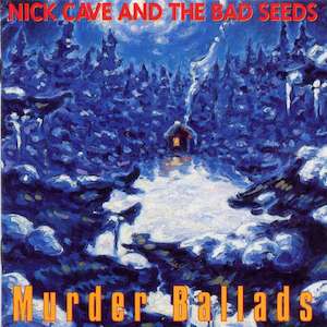 Alternative Music: Nick Cave & The Bad Seeds - Murder Ballads