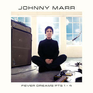 Johnny Marr - FEVER DREAMS PTS 1 - 4