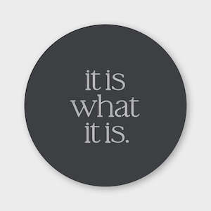 It is What it Is - steel wall art