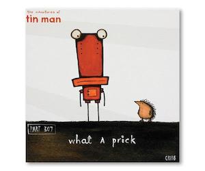 Tin Man - What a Prick (25% off)