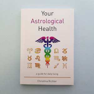 Your Astrological Health (a guide for daily living)