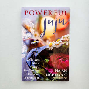 Powerful Juju (goddesses, music & magic for comfort, guidance & protection)