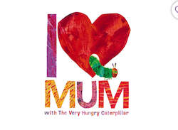 I Love Mum with The Very Hungry Caterpillar