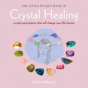 The Little Pocket Book of Crystal Healing