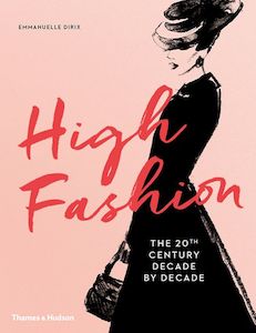 Book - High Fashion - 20th Century Decade by Decade