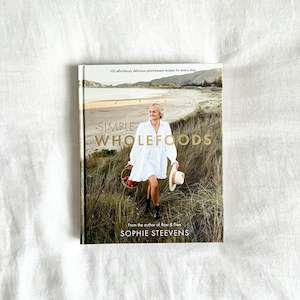 Simple Wholefoods by Sophie Steevens