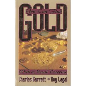 Garrett You can find gold with a metal detector! Book