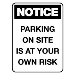 Notice Sign - Park On Site At Own Risk - 600 x 450mm Poly Jaybro New Zealand