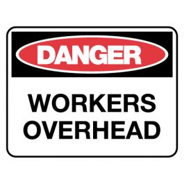 Workplace health and safety: Danger Sign - Danger Workers Overhead 600 x 450mm Jaybro