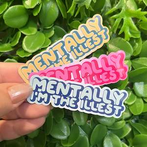 Mentally, I'm the illest | Vinyl, Laminated Sticker