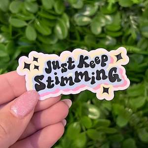 Just Keep Stimming | Vinyl, Laminated Sticker