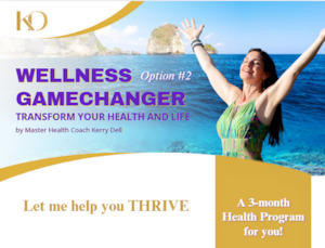 Wellness Game Changer Option 2 - Transform Your Health and Life Kerry Dell