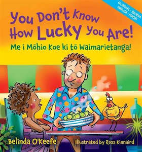 You Don't Know How Lucky You Are!: Me i Mohio Koe ki to Waimarietanga! RRP $21.00