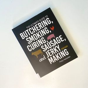 The Ultimate Guide to Butchering, Smoking, Curing, Sausage, and Jerky Making (Ph…