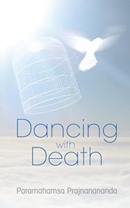 Dancing with Death – Kriya Yoga Association of New Zealand (KYANZ)