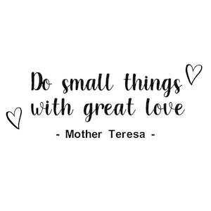 Gift: empowerment Do Small Things With Great Love Adhesive Vinyl