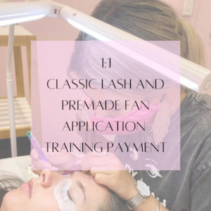 Classic Lash and Premade Fan Application and Business Building Training Part-Payment