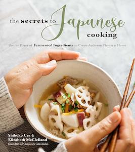 The Secrets to Japanese Cooking: Use the Power of Fermented Ingredients to Creat…