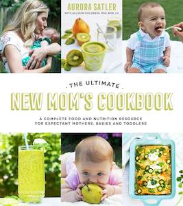 The Ultimate New Mom's Cookbook: A Complete Food and Nutrition Resource for…