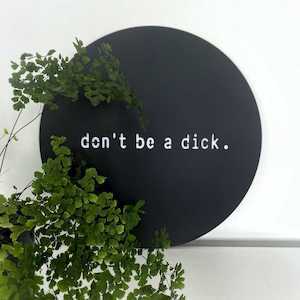 Don't be a dick BLACK