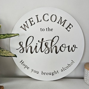 General Signs: Welcome To The ShitShow -Alcohol