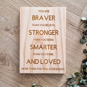 You Are Braver Solid Pine Sign