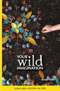 Your Wild Imagination - Nature Play Activity Book