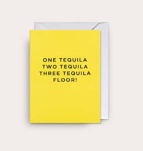 One Tequila, Two Tequila, Three Tequila, Floor! Mini Card