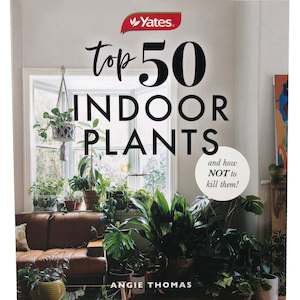 Plant, garden: Book - Yates Top 50 Indoor Plants and How Not to Kill Them