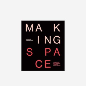 Making Space: A History of NZ Women in Architecture Book