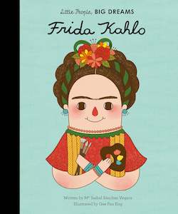 Frida Kahlo | Little People | Big Dreams