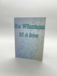 Cards And Packaging: Greetings Card- Ra Whanau ki a koe