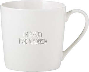 Artisanal Cafe Mug- I'm Already Tired Tomorrow