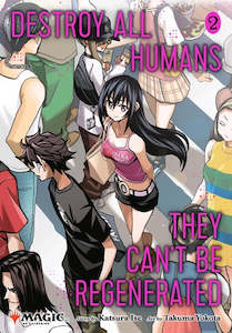 DESTROY ALL HUMANS THEY CAN'T BE REGENERATED - A MAGIC: THE GATHERING MANGA VOLUME 02