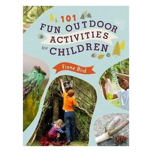 add_0: 101 Fun Outdoor Activities For Children - Fiona Bird