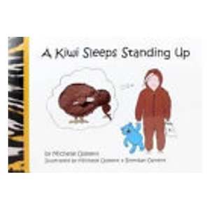 Childrens New Zealand: A Kiwi Sleeps Standing Up - Michelle Osment