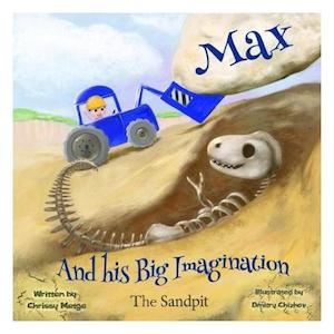 The Sandpit (Max And His Big Imagination) - Chrissy Metge