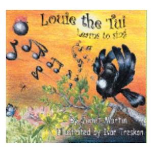 Childrens New Zealand: Louie The Tui Learns To Sing - Janet Martin