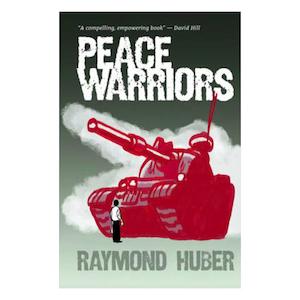 Peace Warriors - Raymond Huber