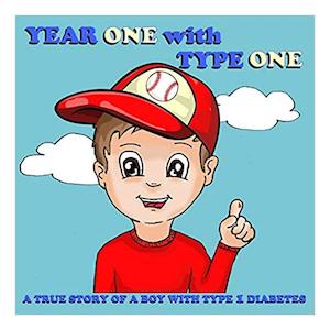 Year 1 With Type 1: A Story Of a Boy With Type 1 Diabetes