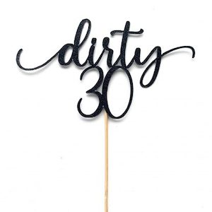 Dirty 30 Cake Topper