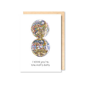 I Think You're The Mall's Balls Greeting Card