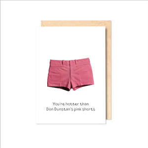 You're hotter than Don Dunstan's pink shorts Greeting Card